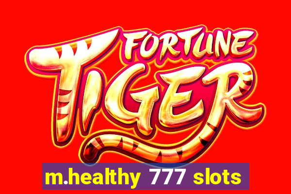 m.healthy 777 slots